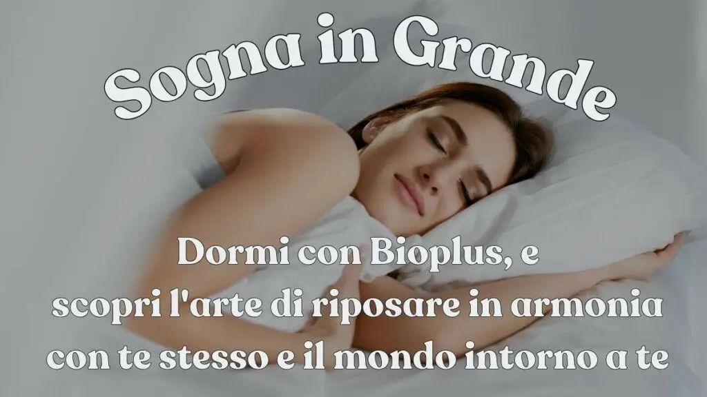 Sogna in grande e dormi con il materasso Bioplus